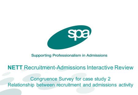 NETT Recruitment-Admissions Interactive Review Congruence Survey for case study 2 Relationship between recruitment and admissions activity.
