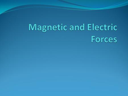 Magnetic and Electric Forces