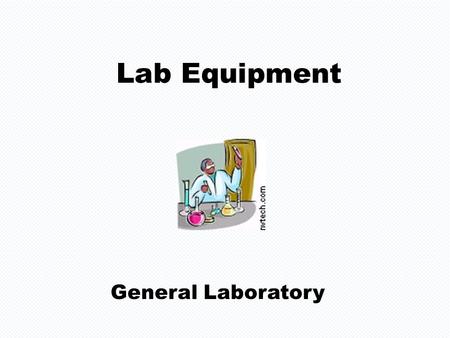 Lab Equipment General Laboratory. CENTIMETER RULER Used for measuring length or width of an object.