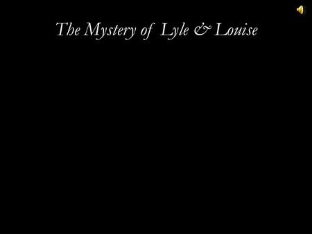 The Mystery of Lyle & Louise