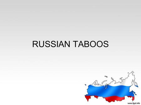 RUSSIAN TABOOS. DO’S IN RUSSIA NEGOTIATE THE PRICES.