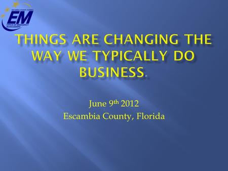 June 9 th 2012 Escambia County, Florida. 25 -Businesses Impacted.