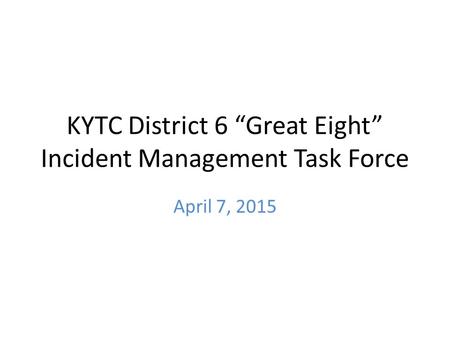 KYTC District 6 “Great Eight” Incident Management Task Force