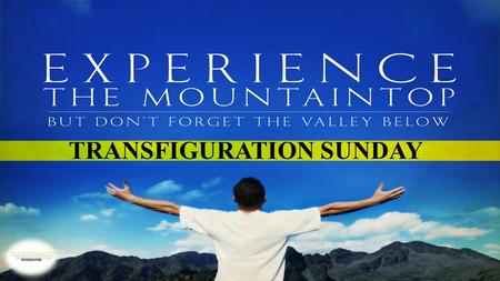 TRANSFIGURATION SUNDAY. WELCOME TO Fallston United Methodist Church Experience God’s Grace In Worship Explore God’s Grace In Study Express God’s Grace.