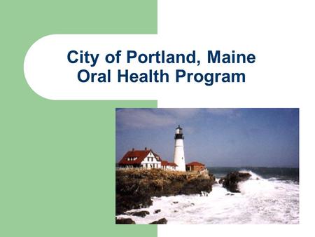 City of Portland, Maine Oral Health Program