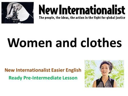 Women and clothes New Internationalist Easier English Ready Pre-Intermediate Lesson.