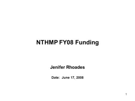 1 NTHMP FY08 Funding Jenifer Rhoades Date: June 17, 2008.