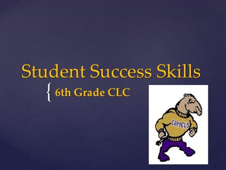{ Student Success Skills 6th Grade CLC.  Learning Targets:  I understand the importance of goal setting and how being optimistic will help me achieve.