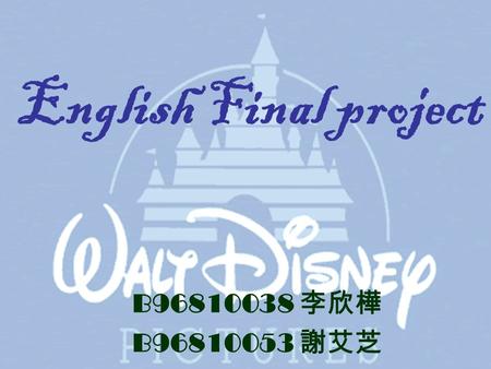 English Final project B96810038 李欣樺 B96810053 謝艾芝.