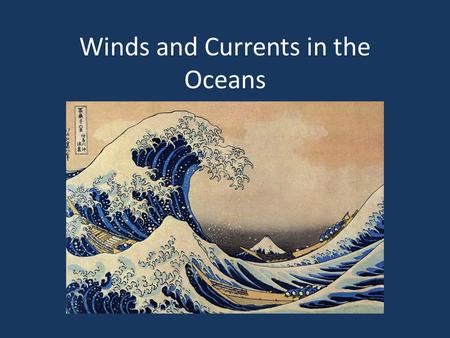Winds and Currents in the Oceans