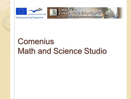 Comenius Math and Science Studio. Experiments using common materials Experiments using common materials.