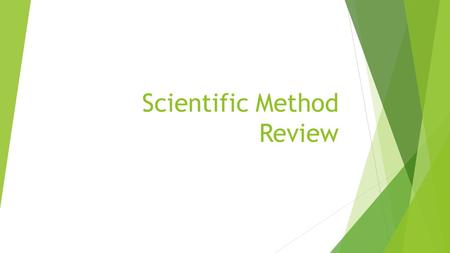 Scientific Method Review. Hypothesis  An educated explanation  Has to be testable!  YOU decide which choice is the right answer  Which will be more.