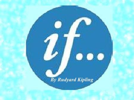 If Rudyard Kipling By Rudyard Kipling.
