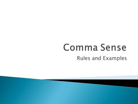Comma Sense Rules and Examples.