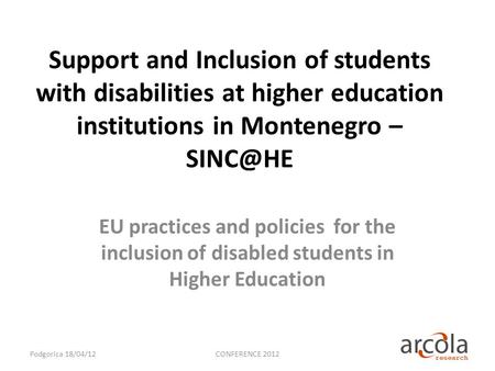Support and Inclusion of students with disabilities at higher education institutions in Montenegro – EU practices and policies for the inclusion.