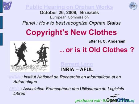 Public Hearing on Orphan Works Public Hearing on Orphan Works October 26, 2009, Brussels European Commission Panel : How to best recognize Orphan Status.