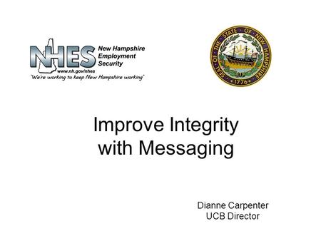 Dianne Carpenter UCB Director Improve Integrity with Messaging.