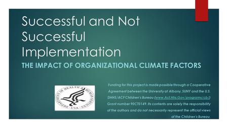Successful and Not Successful Implementation THE IMPACT OF ORGANIZATIONAL CLIMATE FACTORS Funding for this project is made possible through a Cooperative.