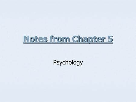 Notes from Chapter 5 Psychology. Meditation Method people use to try to narrow their consciousness so that the stresses of the outside world fade away.