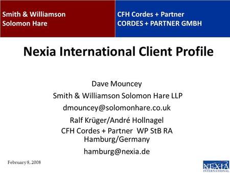 Dave Mouncey Smith & Williamson Solomon Hare LLP Ralf Krüger/André Hollnagel CFH Cordes + Partner WP StB RA Hamburg/Germany.