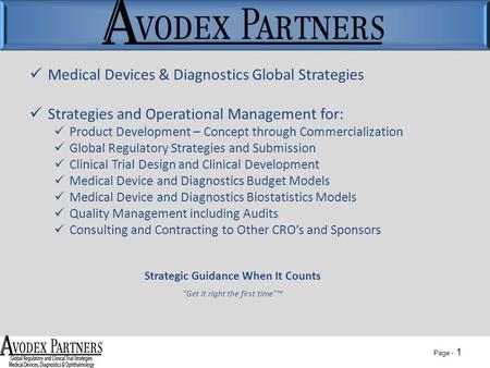 Page - 1 Medical Devices & Diagnostics Global Strategies Strategies and Operational Management for: Product Development – Concept through Commercialization.