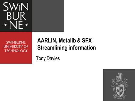 Tony Davies AARLIN, Metalib & SFX Streamlining information.