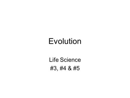 Evolution Life Science #3, #4 & #5. Vocabulary Adaptation Co-evolution Evolution Fossil Record Genealogy Homologous Structure Natural Selection Paleontologist.