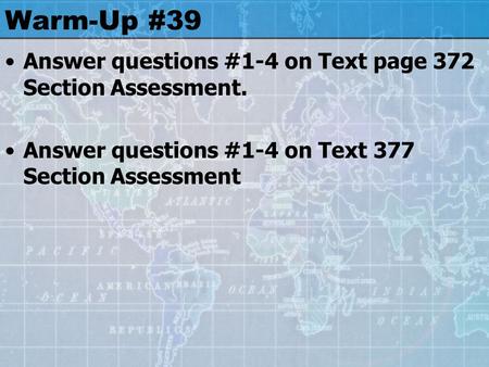 Warm-Up #39 Answer questions #1-4 on Text page 372 Section Assessment.