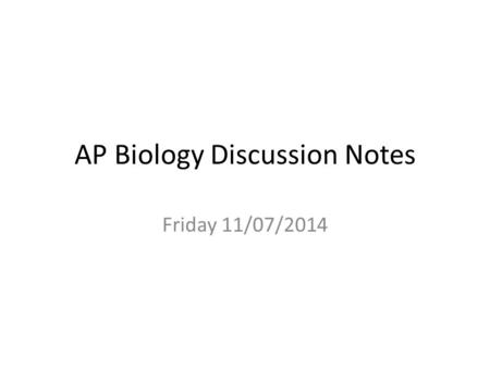 AP Biology Discussion Notes Friday 11/07/2014. Goals for the Chapter 1.Learn about the Theory of Evolution and evidence that is used to support this theory.