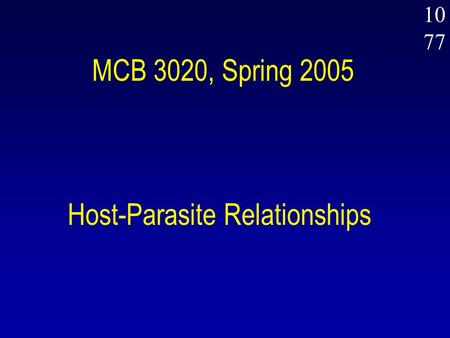 1077 MCB 3020, Spring 2005 Host-Parasite Relationships.