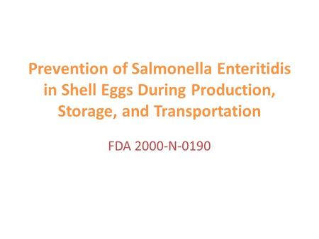 Prevention of Salmonella Enteritidis in Shell Eggs During Production, Storage, and Transportation FDA 2000-N-0190.