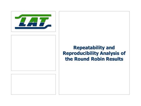 Repeatability and Reproducibility Analysis of the Round Robin Results.