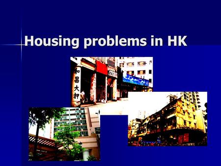 Housing problems in HK.