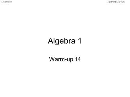 Algebra TEXAS StyleA1warmup14 Algebra 1 Warm-up 14.