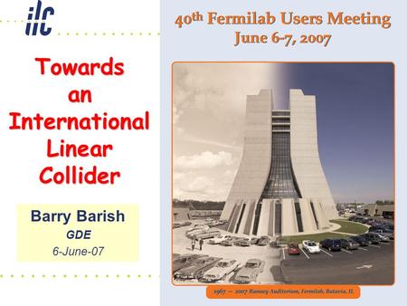 Towards an International Linear Collider Barry Barish GDE 6-June-07.