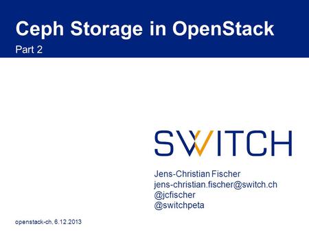 Ceph Storage in OpenStack Part 2 openstack-ch, 6.12.2013