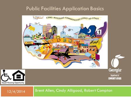 Public Facilities Application Basics Brent Allen, Cindy Alligood, Robert Compton  12/4/2014.