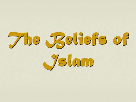 The Beliefs of Islam.