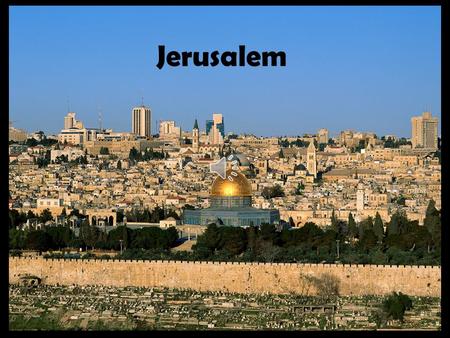 Jerusalem Jerusalem is the capital of Israel – although it is not internationally recognised as this.
