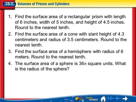 Find the surface area of a rectangular prism with length of 6 inches, width of 5 inches, and height of 4.5 inches. Round to the nearest tenth. Find the.