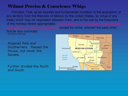 Wilmot Proviso & Conscience Whigs Provided, That, as an express and fundamental condition to the acquisition of any territory from the Republic of Mexico.