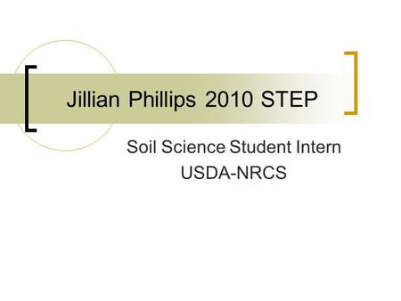 Jillian Phillips 2010 STEP Soil Science Student Intern USDA-NRCS.