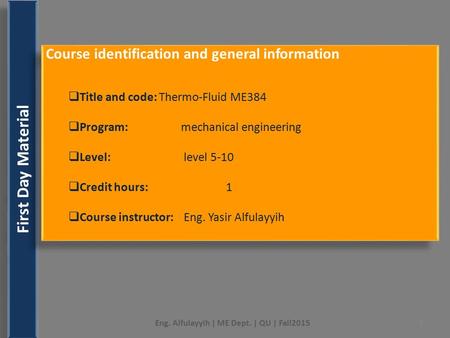 First Day Material Course identification and general information  Title and code: Thermo-Fluid ME384  Program: mechanical engineering  Level: level.