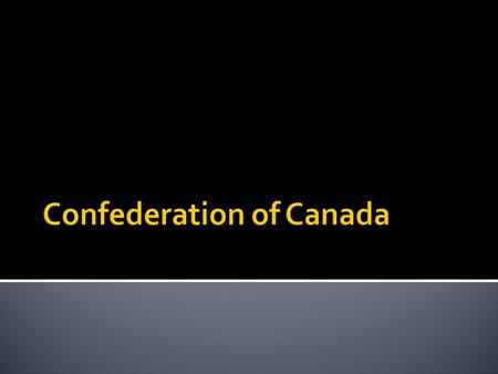  Confederation means a group of communities or colonies, who have signed or entered into an agreement to work together as one.