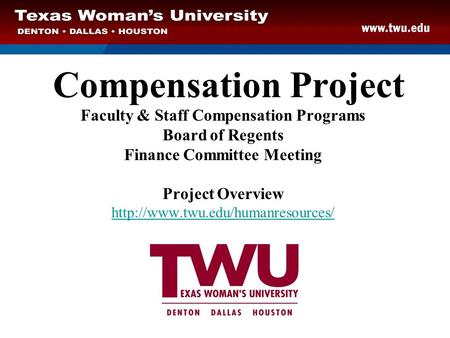 Compensation Project Faculty & Staff Compensation Programs Board of Regents Finance Committee Meeting Project Overview