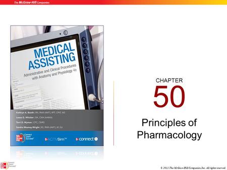 CHAPTER © 2011 The McGraw-Hill Companies, Inc. All rights reserved. 50 Principles of Pharmacology.