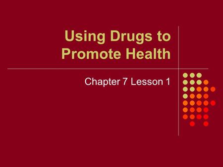 Using Drugs to Promote Health