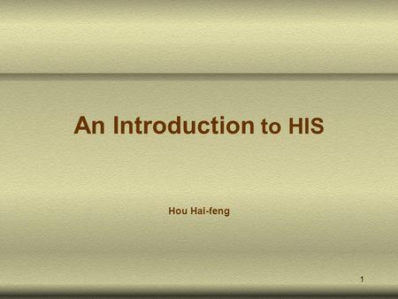 An Introduction to HIS Hou Hai-feng.