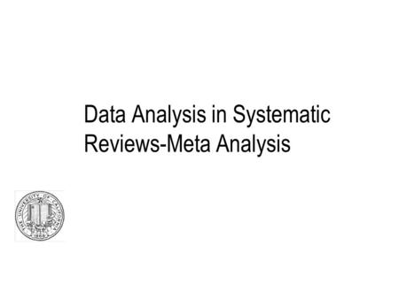 Data Analysis in Systematic Reviews-Meta Analysis.