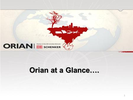 Orian at a Glance…. 1. Orian – Corner Stones  1953: Orian was founded by the late Avraham Lamdan as a customs agency.  1980: The company began its cargo.